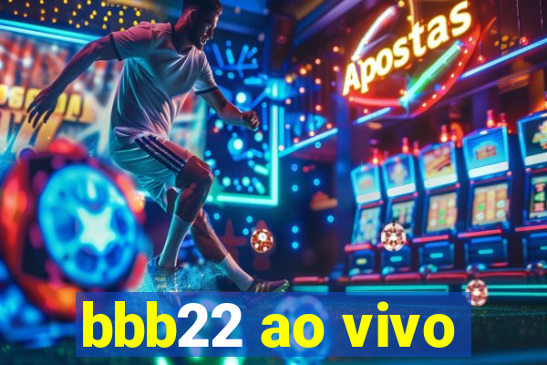 bbb22 ao vivo