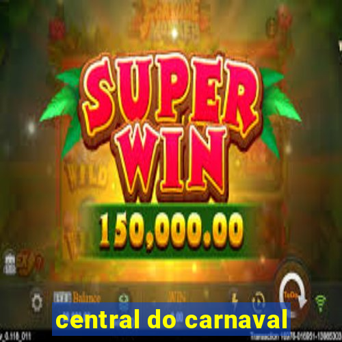 central do carnaval