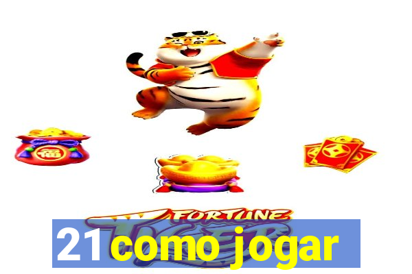 21 como jogar