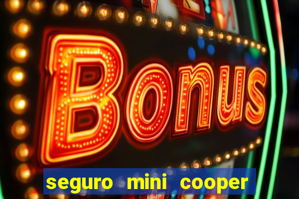 seguro mini cooper 茅 caro