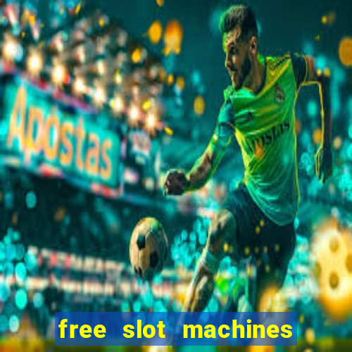 free slot machines with bonuses