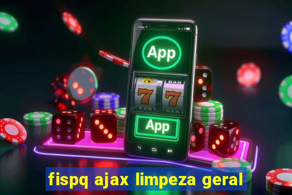 fispq ajax limpeza geral