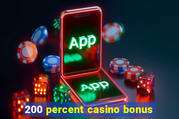 200 percent casino bonus