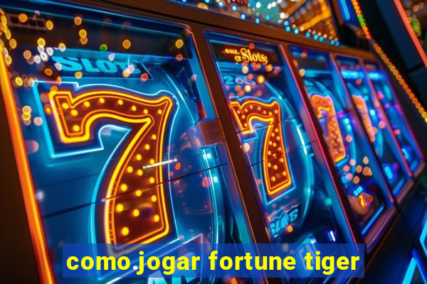 como.jogar fortune tiger