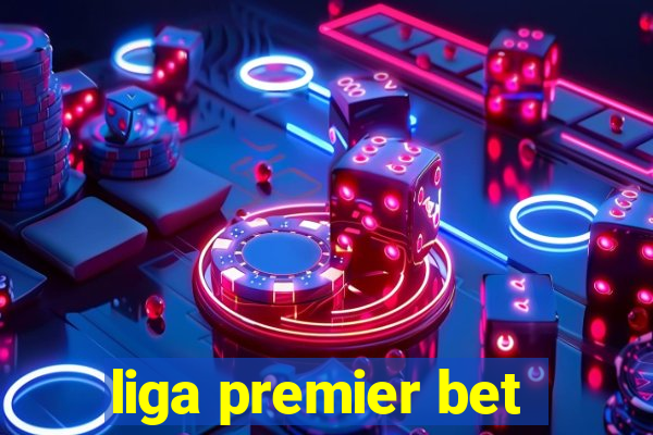 liga premier bet