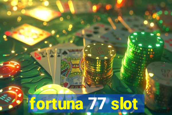 fortuna 77 slot