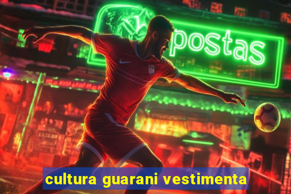 cultura guarani vestimenta