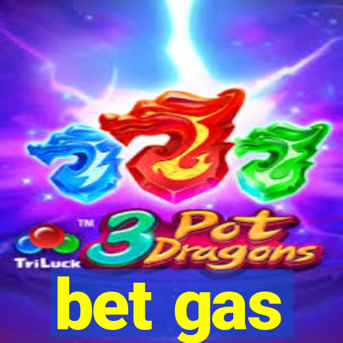 bet gas