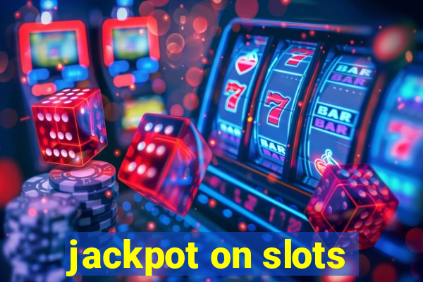 jackpot on slots