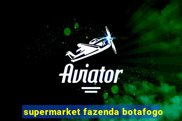 supermarket fazenda botafogo