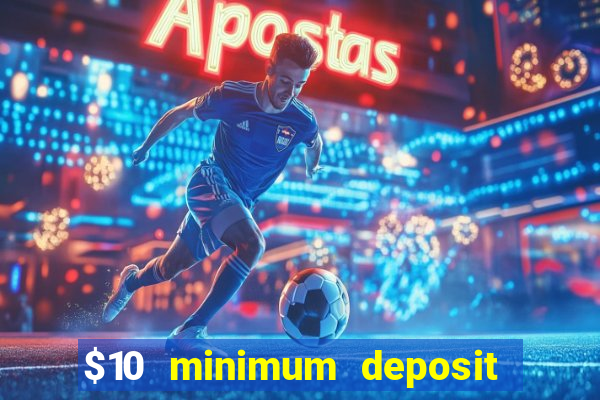 $10 minimum deposit online casino australia