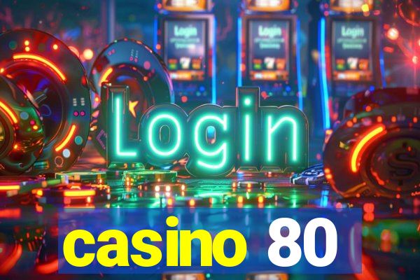 casino 80