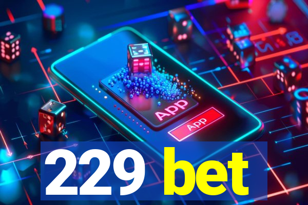 229 bet