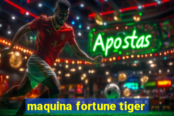 maquina fortune tiger