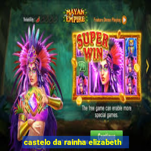 castelo da rainha elizabeth