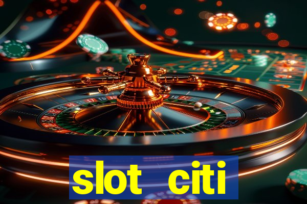 slot citi бонусы за регистрацию киев