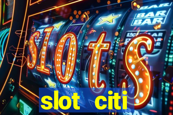 slot citi бонусы за регистрацию киев