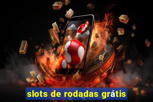 slots de rodadas grátis