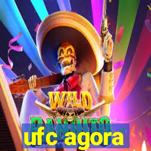 ufc agora