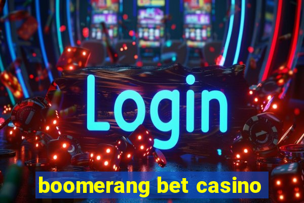 boomerang bet casino