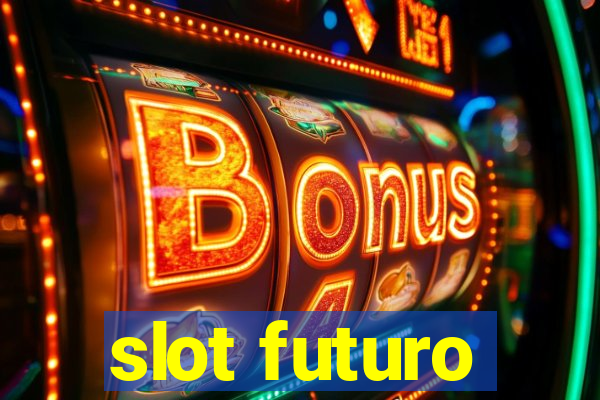 slot futuro