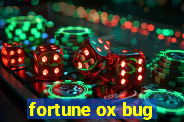 fortune ox bug