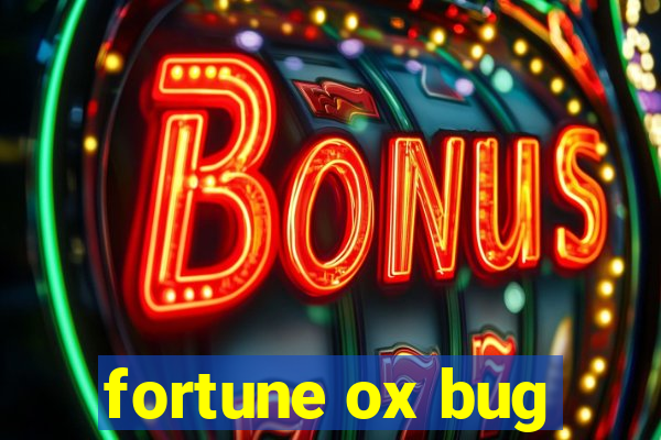 fortune ox bug