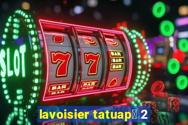 lavoisier tatuap茅 2