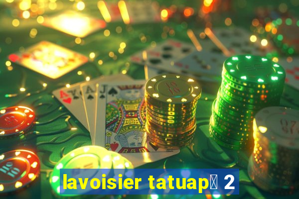 lavoisier tatuap茅 2