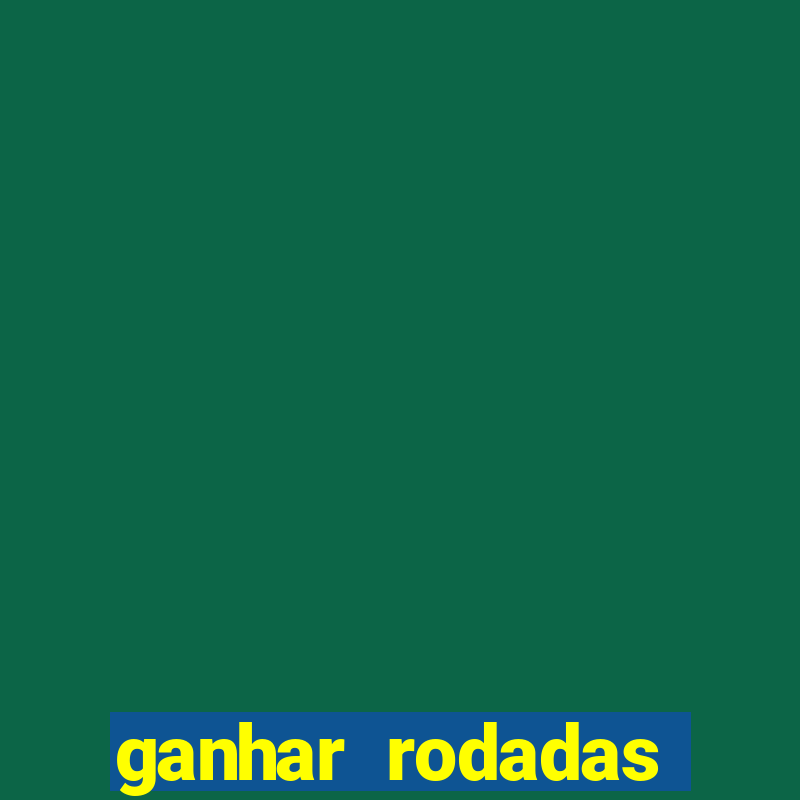 ganhar rodadas gratis sem deposito