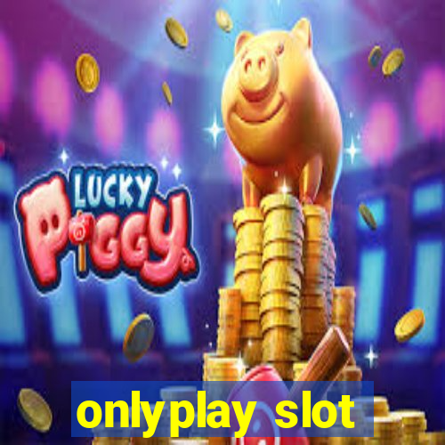 onlyplay slot