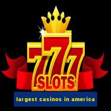 largest casinos in america