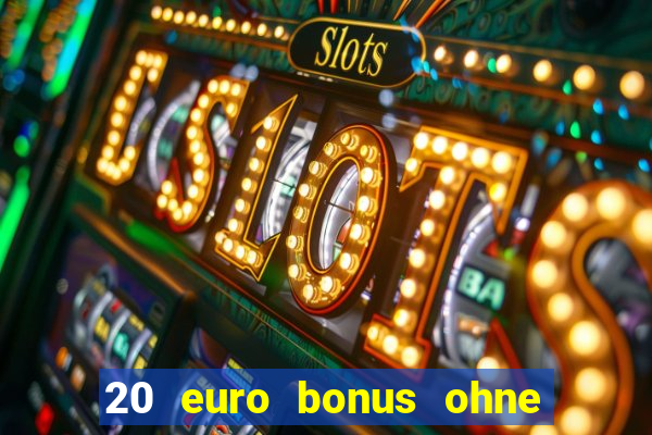 20 euro bonus ohne einzahlung casino