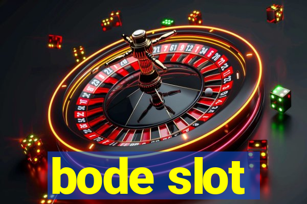 bode slot