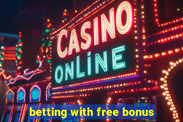 betting with free bonus