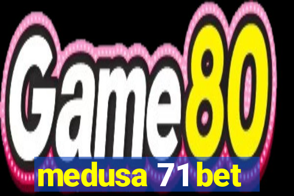 medusa 71 bet