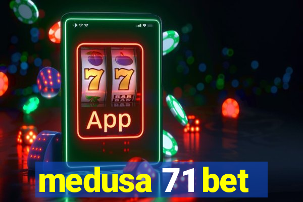 medusa 71 bet