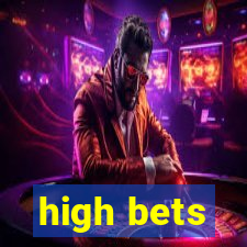 high bets