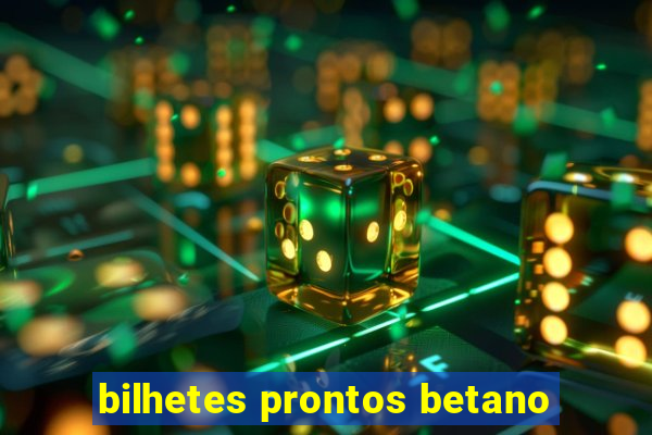 bilhetes prontos betano