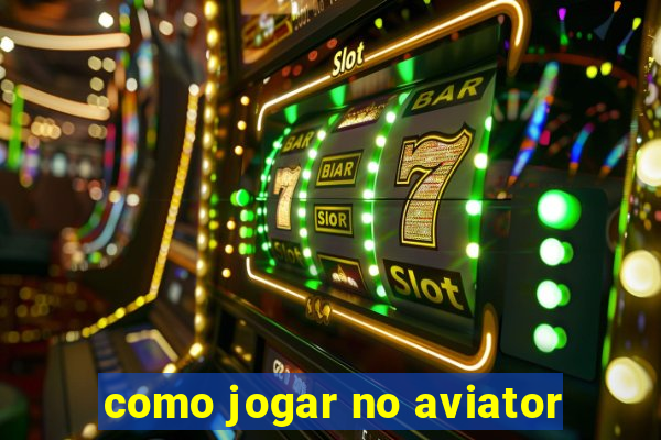 como jogar no aviator