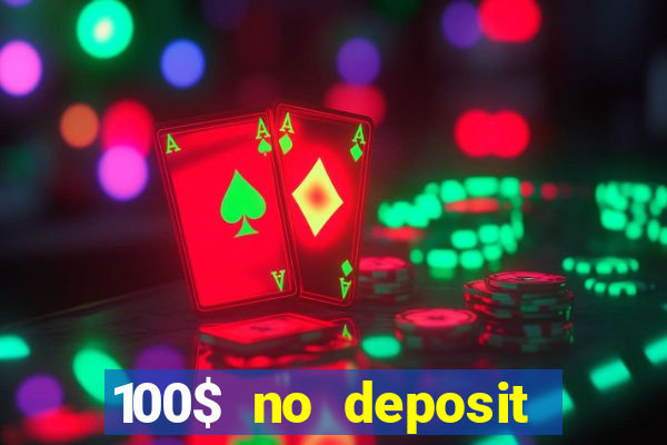 100$ no deposit bonus casino