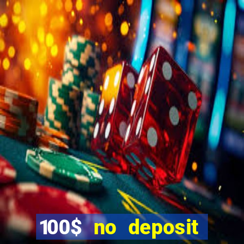 100$ no deposit bonus casino