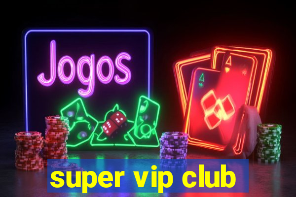 super vip club