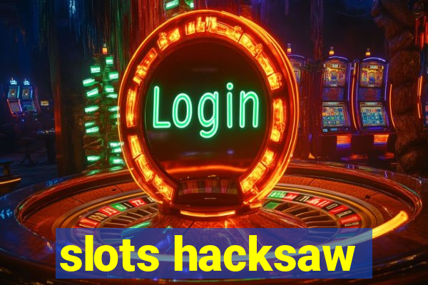 slots hacksaw