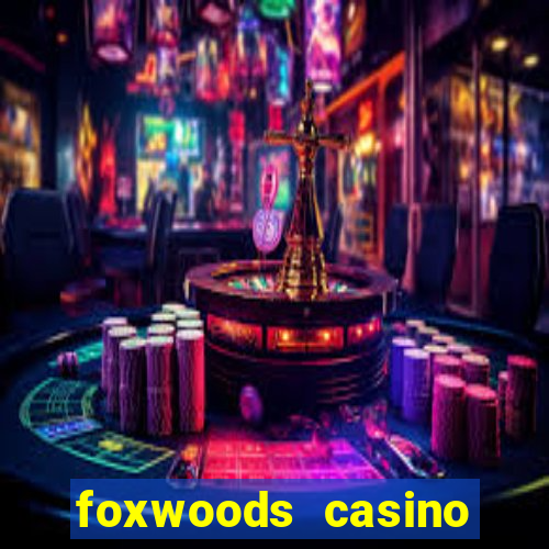 foxwoods casino resort connecticut