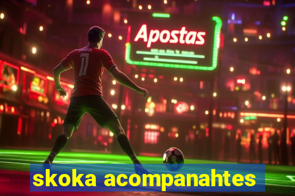 skoka acompanahtes