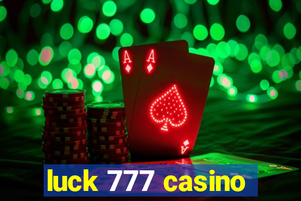 luck 777 casino