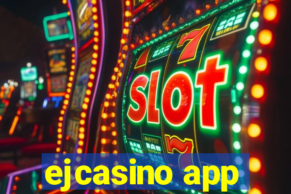 ejcasino app