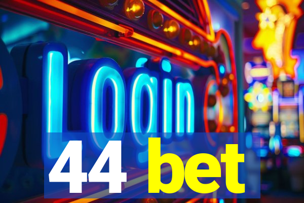 44 bet