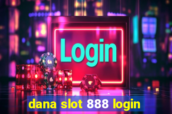 dana slot 888 login